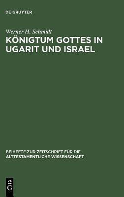Königtum Gottes in Ugarit und Israel: Zur Herkunft der Königsprädikation Jahwes (Beihefte zur Zeitschrift für die alttestamentliche Wissenschaft, 80) (German Edition)