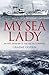 My Sea Lady: An Epic Memoir of the Arctic Convoys