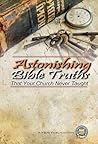 Astonishing Bible Truths That Your Church Never Taught Book cover for Astonishing Bible Truths That Your Church Never Taught