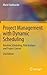 Project Management with Dynamic Scheduling: Baseline Scheduling, Risk Analysis and Project Control