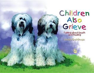Children Also Grieve: Talking about Death and Healing