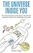 The Universe Inside You: The Extreme Science of the Human Body from Quantum Theory to the Mysteries of the Brain