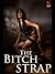 The Bitch Strap