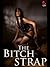 The Bitch Strap