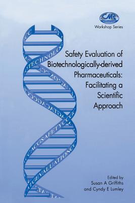 Safety Evaluation of Biotechnologically-derived Pharmaceuticals: Facilitating a Scientific Approach (Centre for Medicines Research Workshop)