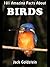 101 Amazing Facts About Birds