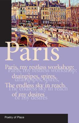 Paris: A Collection of the Poetry of Place (Paperback)