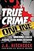 True Crime Online: Shocking Stories of Scamming, Stalking, Murder, and Mayhem