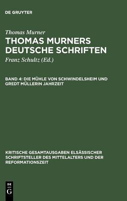 Die Mühle von Schwindelsheim und Gredt Müllerin Jahrzeit (Kritische Gesamtausgaben elsässischer Schriftsteller des Mittelalters und der Reformationszeit) (German Edition)