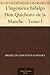L'ingénieux hidalgo Don Quichotte de la Manche - Tome I by Miguel de Cervantes Saavedra