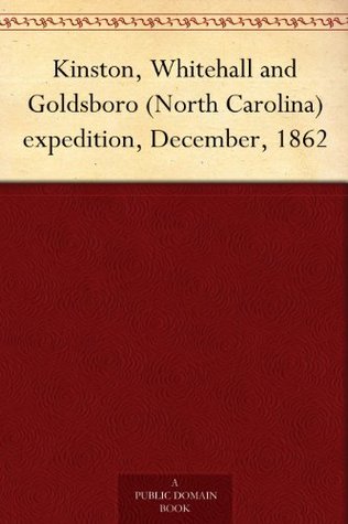 Kinston, Whitehall and Goldsboro (North Carolina) expedition, December, 1862