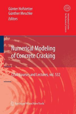 Numerical Modeling of Concrete Cracking (CISM International Centre for Mechanical Sciences, 532)
