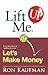Lift Me UP! Let's Make Money: Priceless Quotes and Anecdotes to Leverage Your Good Fortune!