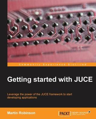 Getting Started With Juce By Martin Robinson