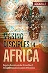 Making Disciples in Africa: Engaging Syncretism in the African Church through Philosophical Analysis of Worldviews (Global Perspectives Series)