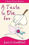 A Taste to Die for by J.G. Goodhind
