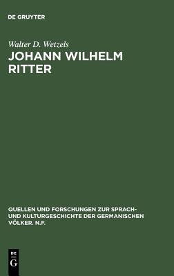 Johann Wilhelm Ritter: Physik im Wirkungsfeld der deutschen Romantik (Quellen und Forschungen zur Sprach- und Kulturgeschichte der germanischen Völker. N.F., 59 (183)) (German Edition)
