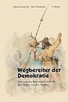 Wegbereiter der Demokratie: Die badische Revolution 1848/49 Der Traum von der Freiheit (German Edition)
