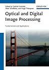 Optical and Digital Image Processing: Fundamentals and Applications