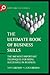 The Ultimate Book of Business Skills: The 100 Most Important Techniques for Being Successful in Business