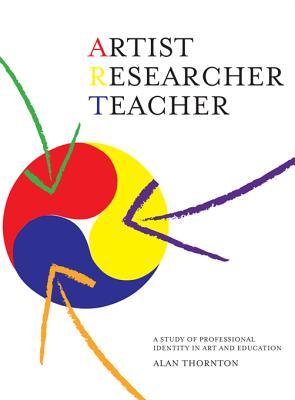 Artist, Researcher, Teacher: A Study of Professional Identity in Art and Education (Kindle Edition)