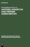 Antikes Judentum und Frühes Christentum: Festschrift für Hartmut Stegemann zum 65. Geburtstag (Beihefte zur Zeitschrift für die neutestamentliche Wissenschaft, 97) (German Edition)