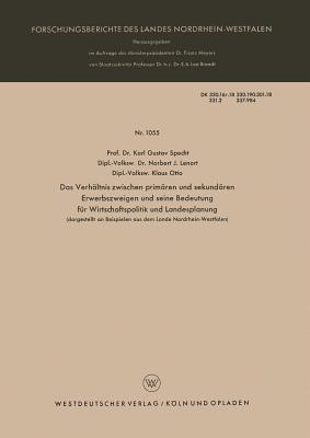 Das Verhältnis zwischen primären und sekundären Erwerbszweigen und seine Bedeutung für Wirtschaftspolitik und Landesplanung: dargestellt an Beispielen ... Nordrhein-Westfalen, 1055) (German Edition)