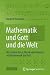 Mathematik und Gott und die...