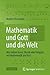 Mathematik und Gott und die Welt: Was haben Kunst, Musik oder Religion mit Mathematik am Hut? (German Edition)
