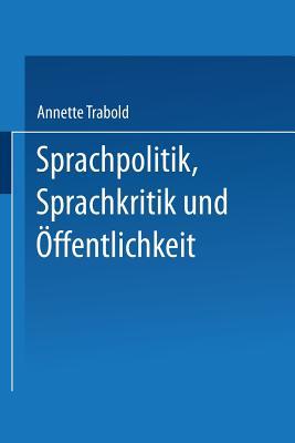 Sprachpolitik, Sprachkritik und Öffentlichkeit: Anforderungen an die Sprachfähigkeit des Bürgers (DUV Sozialwissenschaft) (German Edition)