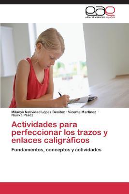 Actividades para perfeccionar los trazos y enlaces caligráficos: Fundamentos, conceptos y actividades (Spanish Edition)