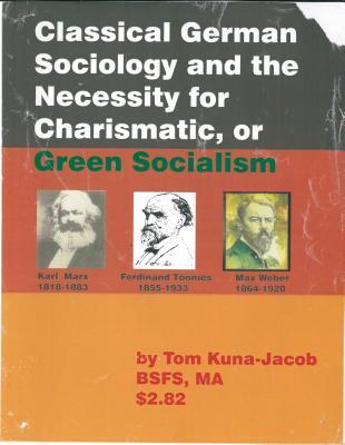 Classical German Sociology and the Necessity for Charismatic, or Green Socialism: Or How the State Will Whither Away Under the Godly Governance of the Catholic Church