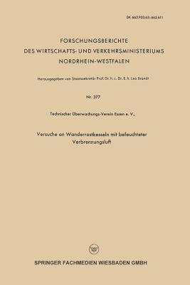 Versuche an Wanderrostkesseln mit befeuchteter Verbrennungsluft (Forschungsberichte des Wirtschafts- und Verkehrsministeriums Nordrhein-Westfalen) (German Edition)