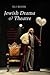 Jewish Drama & Theatre: From Rabbinical Intolerance to Secular Liberalism