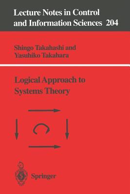 Logical Approach to Systems Theory (Lecture Notes in Control and Information Sciences, 204)