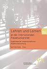 Lehren und Lernen an der Internationalen Frauenuniversität: Ergebnisse der Wissenschaftlichen Begleituntersuchung (Schriftenreihe Der Internationalen Frauenuniversitat "Techni) (German Edition)