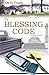 The Blessing Code: Principles of Success Hidden In a Story