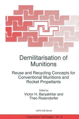 Demilitarisation of Munitions: Reuse and Recycling Concepts for Conventional Munitions and Rocket Propellants (NATO Science Partnership Subseries: 1)