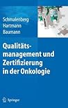 Qualitätsmanagement und Zertifizierung in der Onkologie (German Edition)