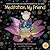 Meditation, My Friend by Betsy Thomson