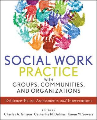 Social Work Practice with Groups, Communities, and Organizations: Evidence-Based Assessments and Interventions: Evidence-Based Assessments and Interventions