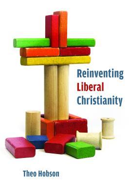 Reinventing Liberal Christianity (Hardcover)