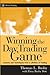 Winning the Day Trading Game: Lessons and Techniques from a Lifetime of Trading