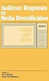 Audience Responses to Media Diversification: Coping with Plenty