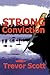 Strong Conviction by Trevor Scott