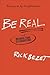 Be Real: Because Fake Is Ex...