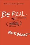 Be Real: Because Fake Is Exhausting Be Real: Because Fake Is Exhausting