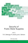 Security of Public Water Supplies (NATO Science Partnership Subseries: 2, 66) Security of Public Water Supplies (NATO Science Partnership Subseries: 2, 66)