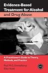 Evidence-Based Treatments for Alcohol and Drug Abuse: A Practitioner's Guide to Theory, Methods, and Practice