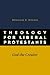 Theology for Liberal Protestants by Douglas F. Ottati